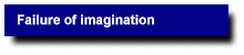 Failure of imagination