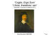 Cogito
              Ergo Sum, I think therefore I am