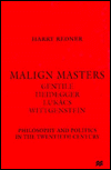 Malign Masters; Gentile, Heidegger, Likacs, Wittgenstein; Philosophy and Politics in the Twentieth Century