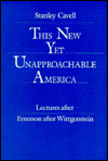This New yet Unapproachable America: Essays after Emerson after Wittgenstein