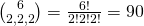 {6 \choose 2, 2, 2} = \frac{6!}{2!2!2!} = 90